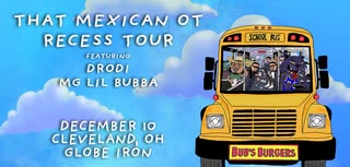 THAT MEXICAN OT: Recess Tour