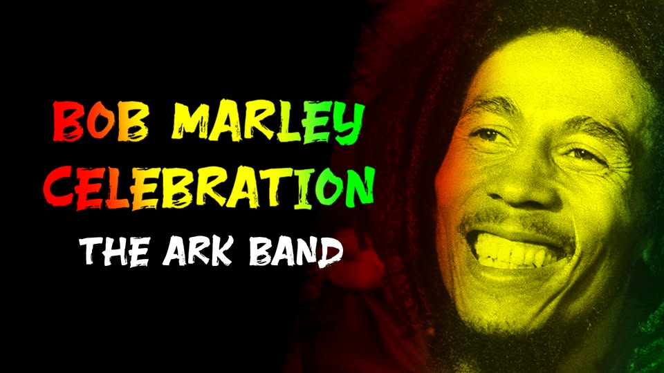 Bob Marley Celebration with The Ark Band