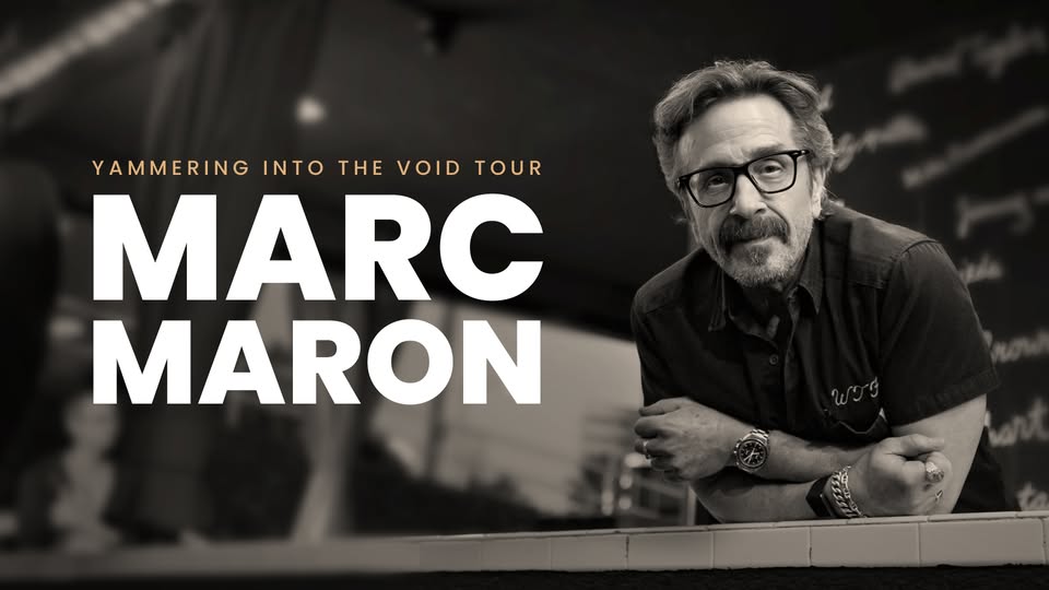 Marc Maron- Yammering into the Void Tour