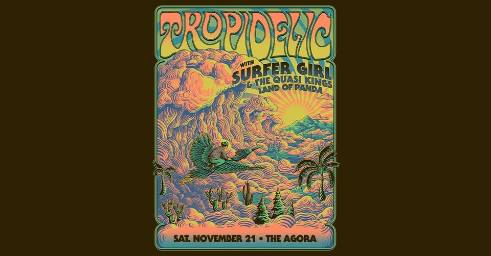 Tropidelic w/ Surfer Girl, The Quasi Kings; Land of Panda
